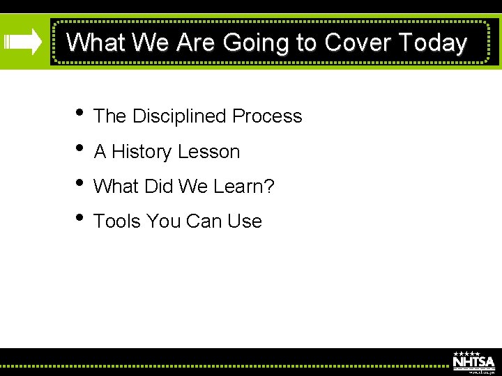 What We Are Going to Cover Today • The Disciplined Process • A History