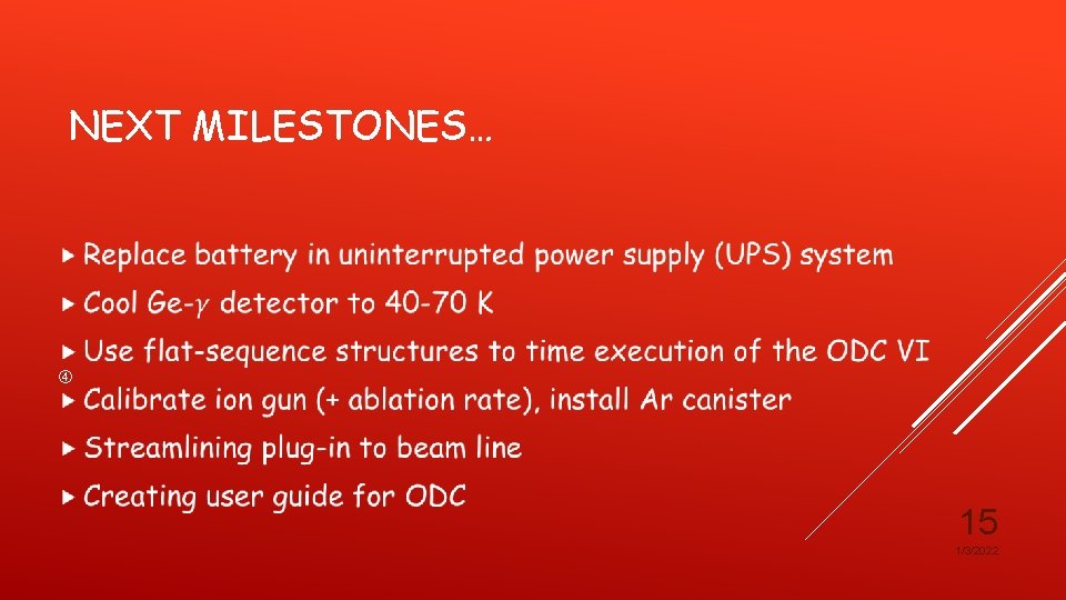 NEXT MILESTONES… 15 1/3/2022 