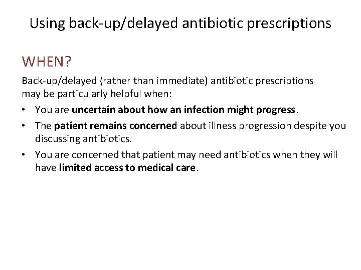 Using back-up/delayed antibiotic prescriptions WHEN? Back-up/delayed (rather than immediate) antibiotic prescriptions may be particularly