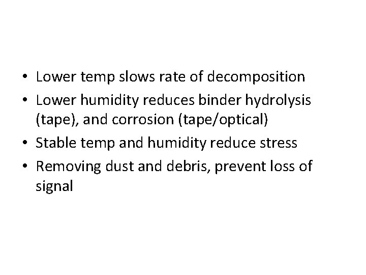  • Lower temp slows rate of decomposition • Lower humidity reduces binder hydrolysis