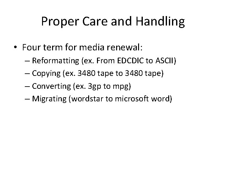 Proper Care and Handling • Four term for media renewal: – Reformatting (ex. From