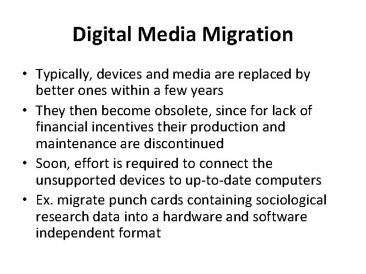 Digital Media Migration • Typically, devices and media are replaced by better ones within