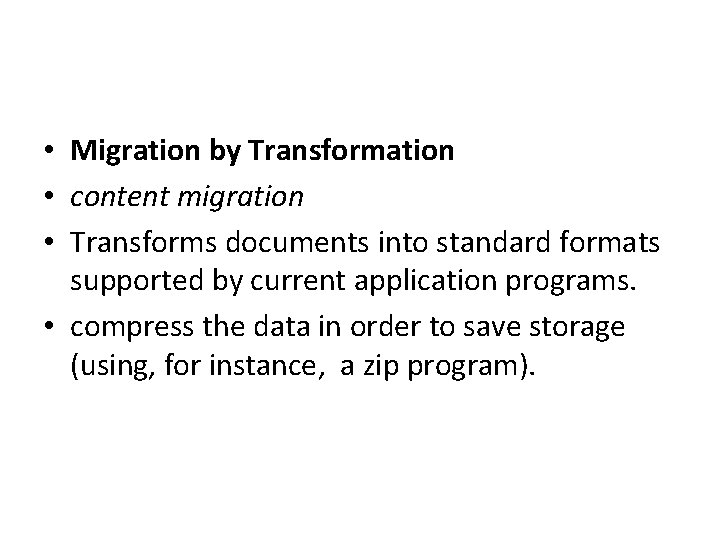  • Migration by Transformation • content migration • Transforms documents into standard formats