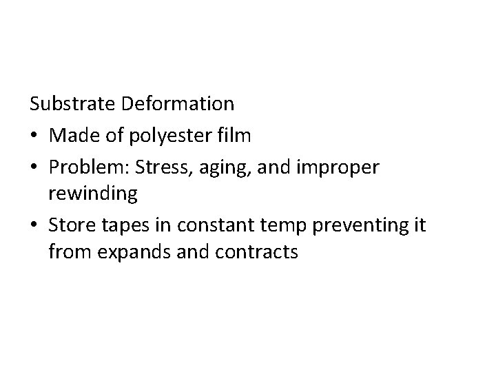 Substrate Deformation • Made of polyester film • Problem: Stress, aging, and improper rewinding