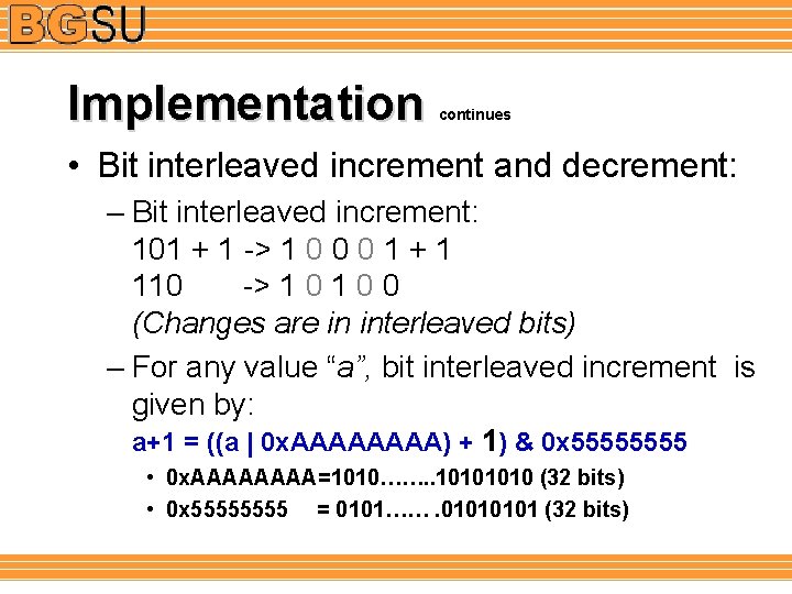 Implementation continues • Bit interleaved increment and decrement: – Bit interleaved increment: 101 +