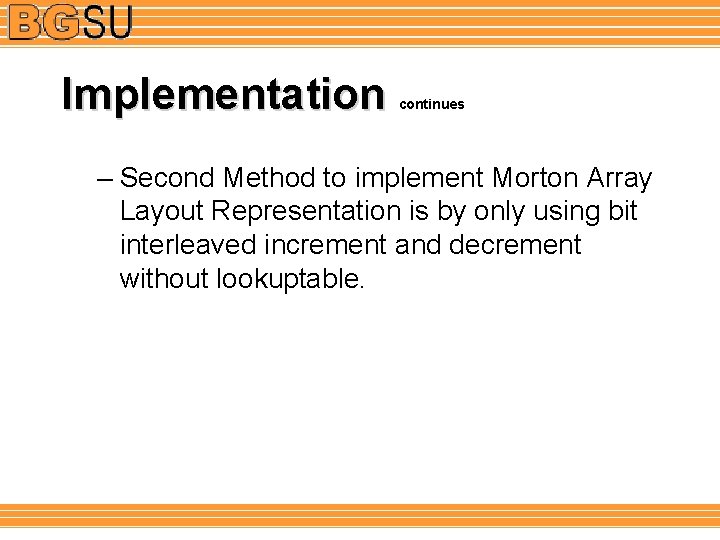 Implementation continues – Second Method to implement Morton Array Layout Representation is by only