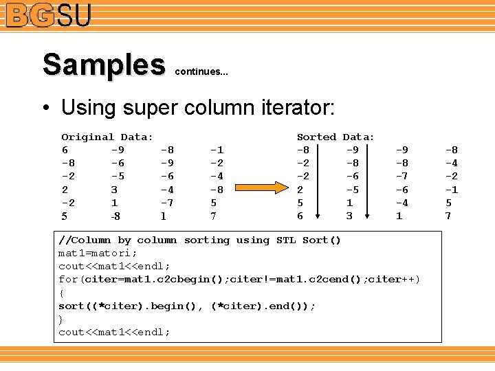 Samples continues. . . • Using super column iterator: Original Data: 6 -9 -8