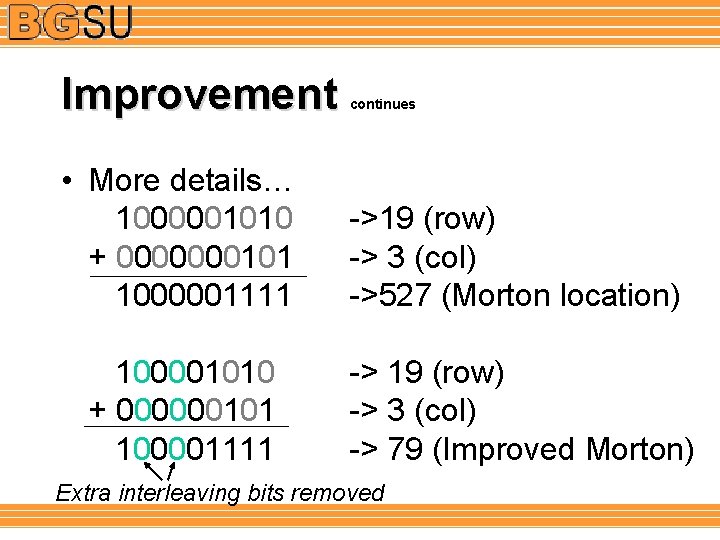 Improvement continues • More details… 1000001010 + 0000000101 1000001111 ->19 (row) -> 3 (col)