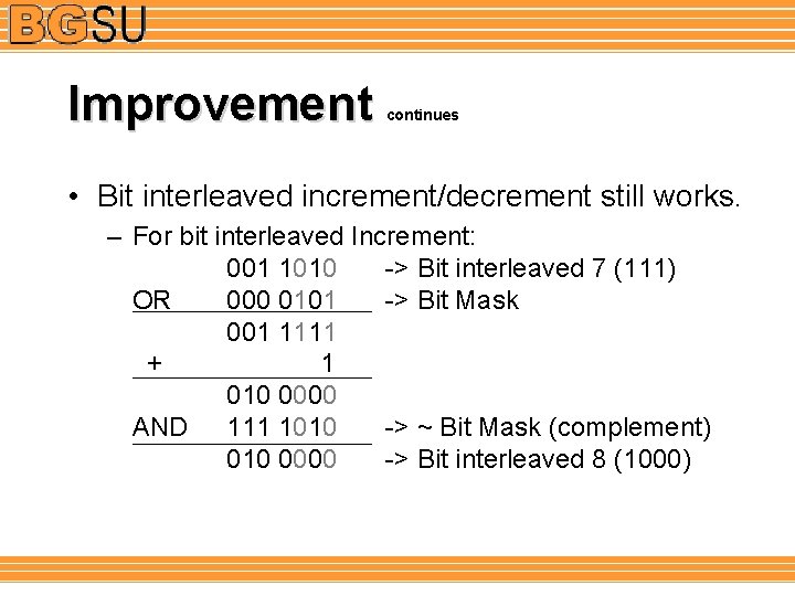 Improvement continues • Bit interleaved increment/decrement still works. – For bit interleaved Increment: 001