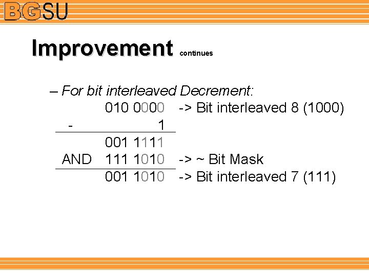 Improvement continues – For bit interleaved Decrement: 010 0000 -> Bit interleaved 8 (1000)