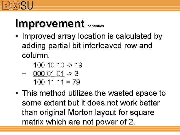 Improvement continues • Improved array location is calculated by adding partial bit interleaved row