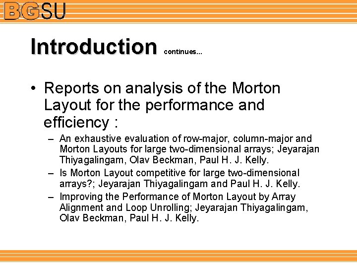 Introduction continues. . . • Reports on analysis of the Morton Layout for the