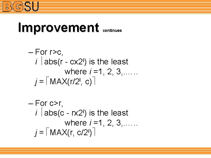 Improvement continues – For r>c, i abs(r - cx 2 i) is the least