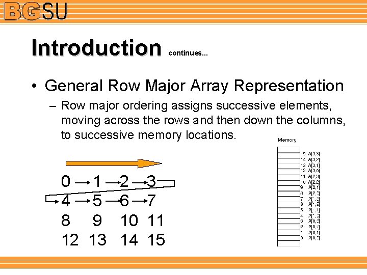 Introduction continues. . . • General Row Major Array Representation – Row major ordering