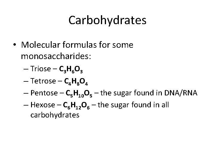 Carbohydrates • Molecular formulas for some monosaccharides: – Triose – C 3 H 6