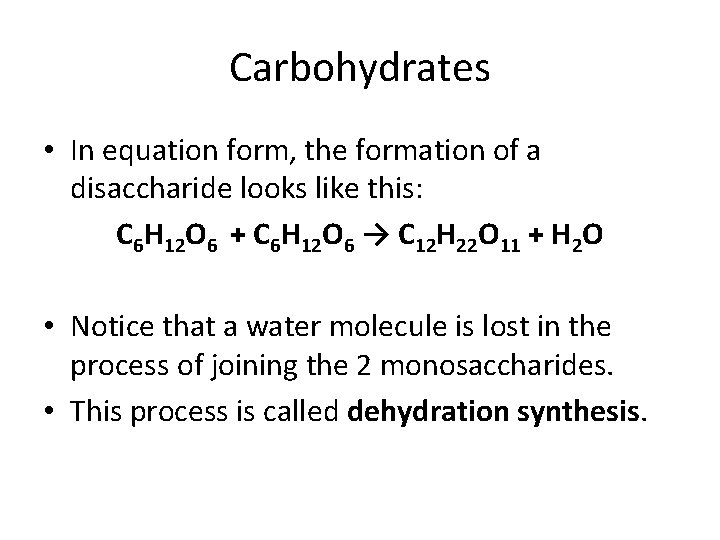 Carbohydrates • In equation form, the formation of a disaccharide looks like this: C