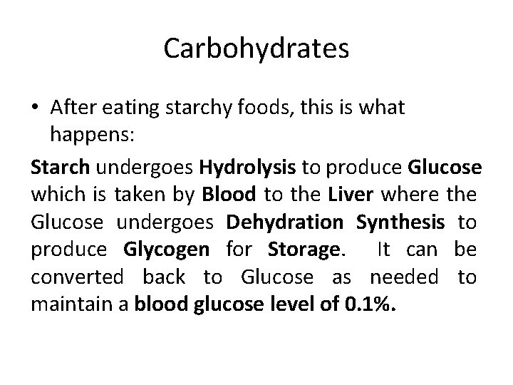 Carbohydrates • After eating starchy foods, this is what happens: Starch undergoes Hydrolysis to