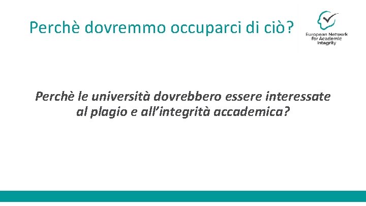 Perchè dovremmo occuparci di ciò? Perchè le università dovrebbero essere interessate al plagio e