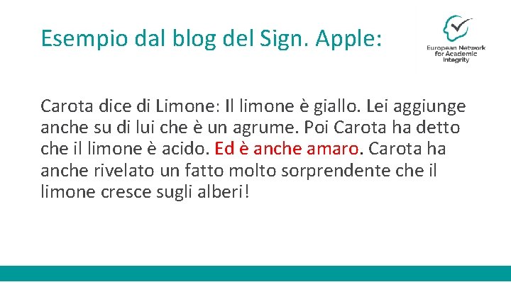 Esempio dal blog del Sign. Apple: Carota dice di Limone: Il limone è giallo.