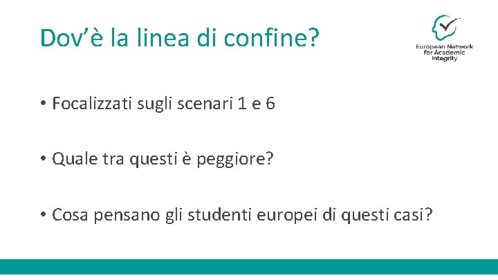 Dov’è la linea di confine? • Focalizzati sugli scenari 1 e 6 • Quale