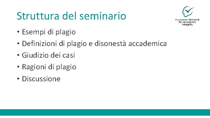 Struttura del seminario • Esempi di plagio • Definizioni di plagio e disonestà accademica