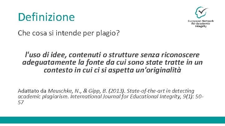 Definizione Che cosa si intende per plagio? l'uso di idee, contenuti o strutture senza