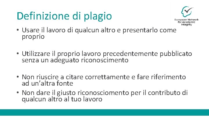 Definizione di plagio • Usare il lavoro di qualcun altro e presentarlo come proprio