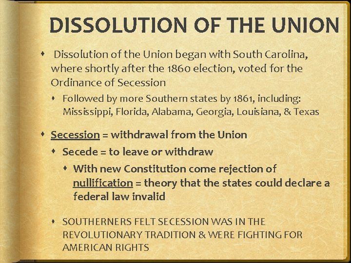 DISSOLUTION OF THE UNION Dissolution of the Union began with South Carolina, where shortly DISSOLUTION OF THE UNION Dissolution of the Union began with South Carolina, where shortly