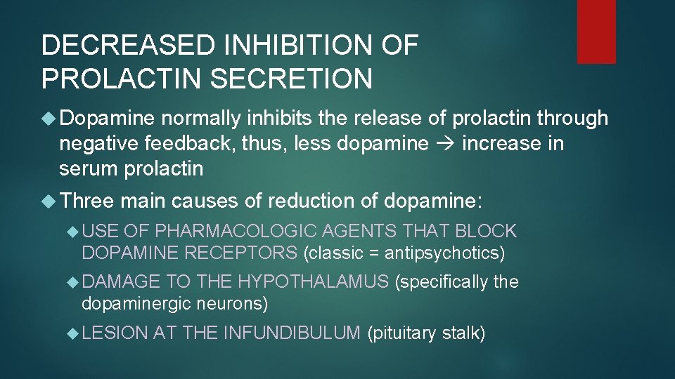 DECREASED INHIBITION OF PROLACTIN SECRETION Dopamine normally inhibits the release of prolactin through negative