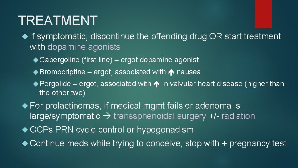 TREATMENT If symptomatic, discontinue the offending drug OR start treatment with dopamine agonists Cabergoline