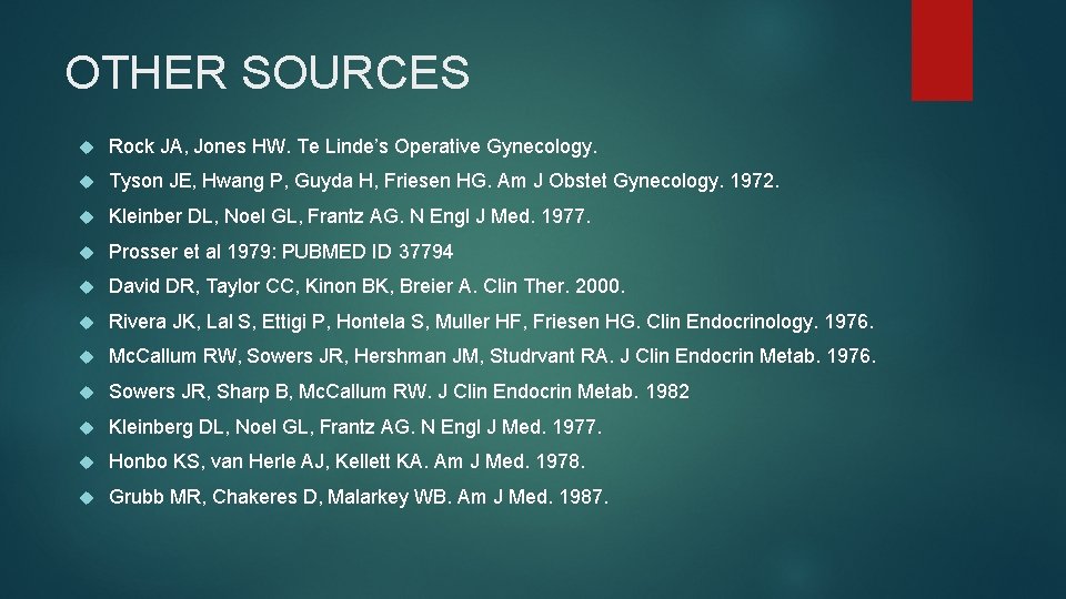 OTHER SOURCES Rock JA, Jones HW. Te Linde’s Operative Gynecology. Tyson JE, Hwang P,