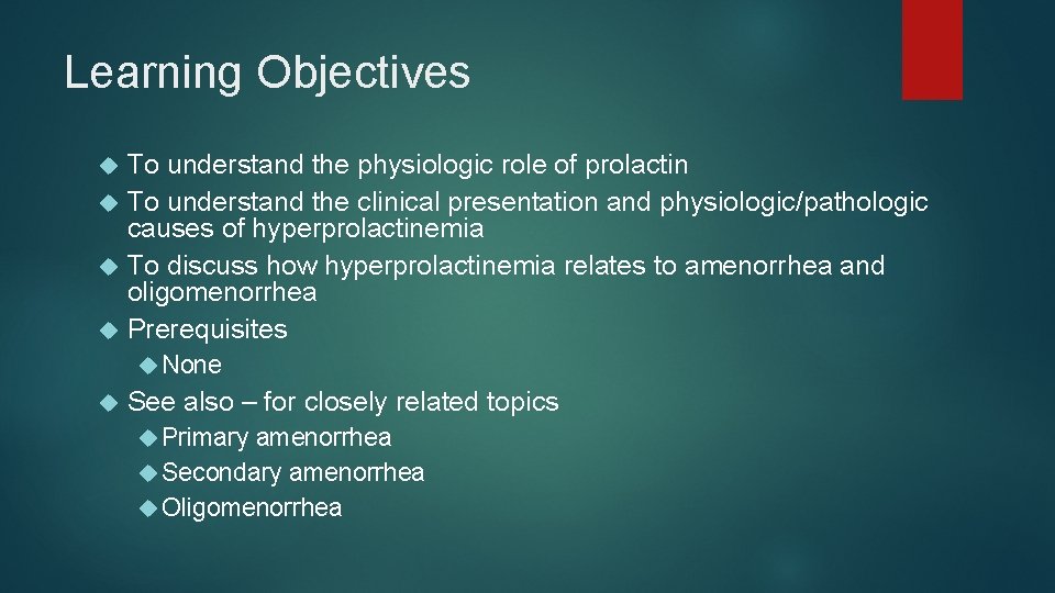 Learning Objectives To understand the physiologic role of prolactin To understand the clinical presentation