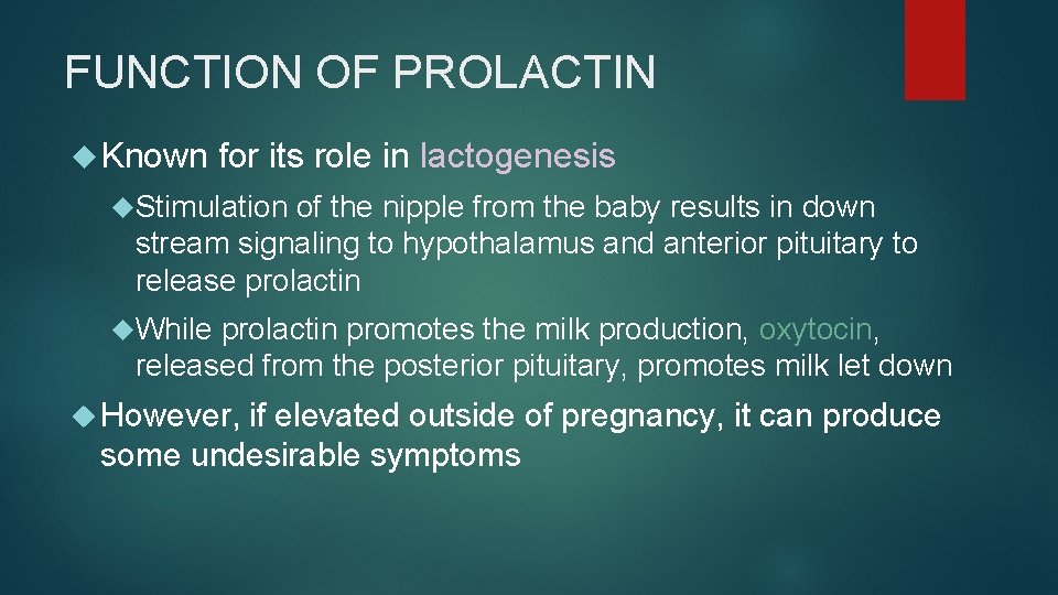 FUNCTION OF PROLACTIN Known for its role in lactogenesis Stimulation of the nipple from