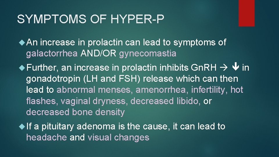 SYMPTOMS OF HYPER-P An increase in prolactin can lead to symptoms of galactorrhea AND/OR