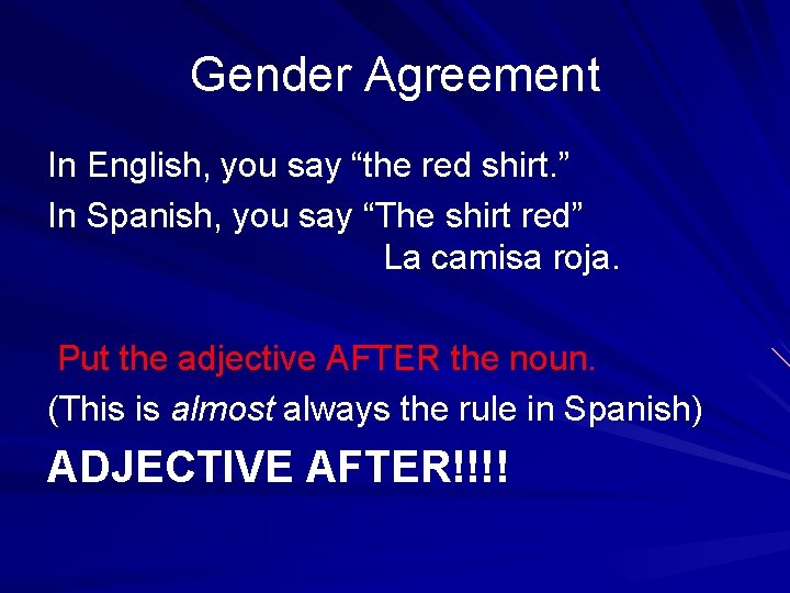Gender Agreement In English, you say “the red shirt. ” In Spanish, you say