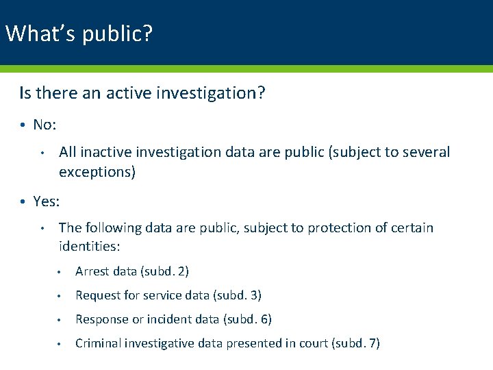 What’s public? Is there an active investigation? • No: • All inactive investigation data