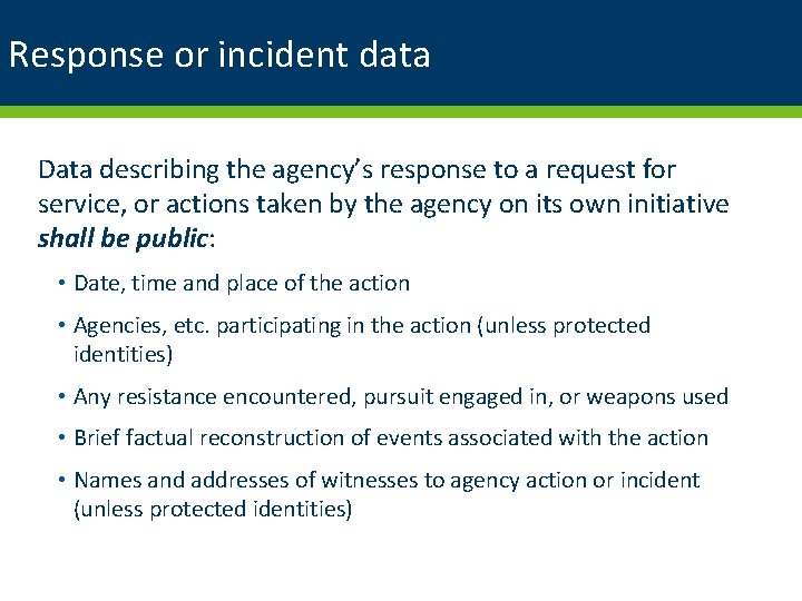 Response or incident data Data describing the agency’s response to a request for service,