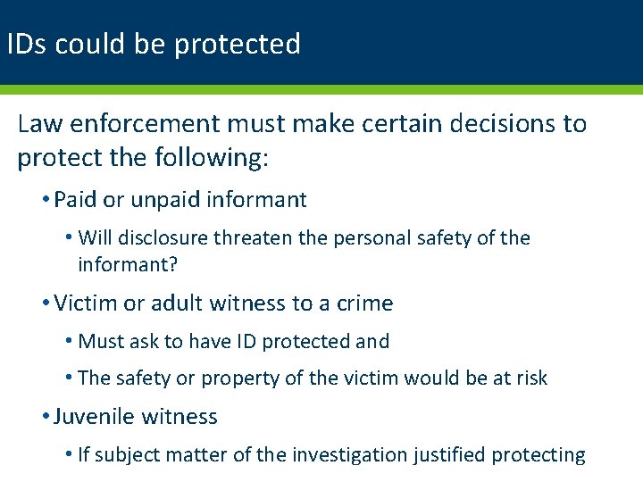 IDs could be protected Law enforcement must make certain decisions to protect the following: