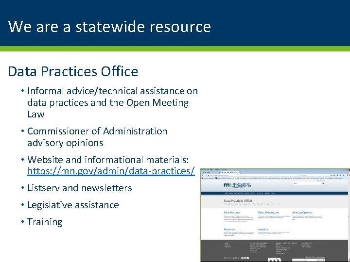 We are a statewide resource Data Practices Office • Informal advice/technical assistance on data