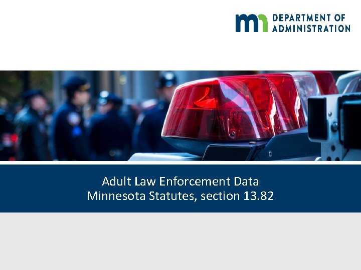 Adult Law Enforcement Data Minnesota Statutes, section 13. 82 