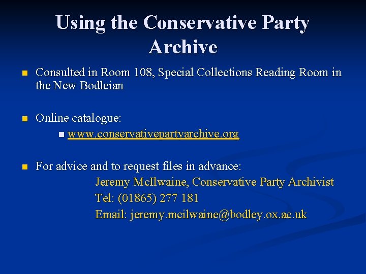 Using the Conservative Party Archive n Consulted in Room 108, Special Collections Reading Room