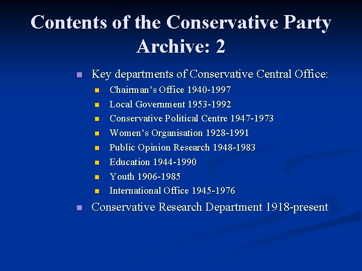 Contents of the Conservative Party Archive: 2 n Key departments of Conservative Central Office: