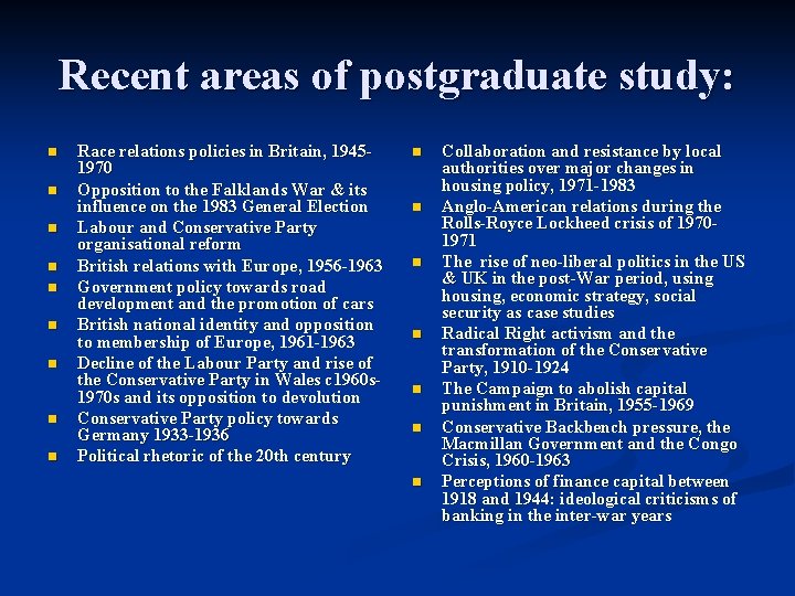 Recent areas of postgraduate study: n n n n n Race relations policies in
