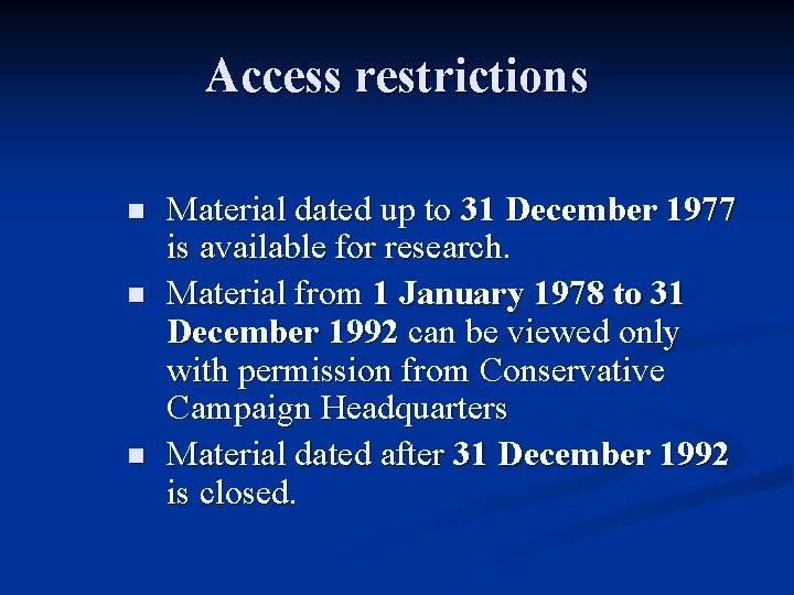 Access restrictions n n n Material dated up to 31 December 1977 is available