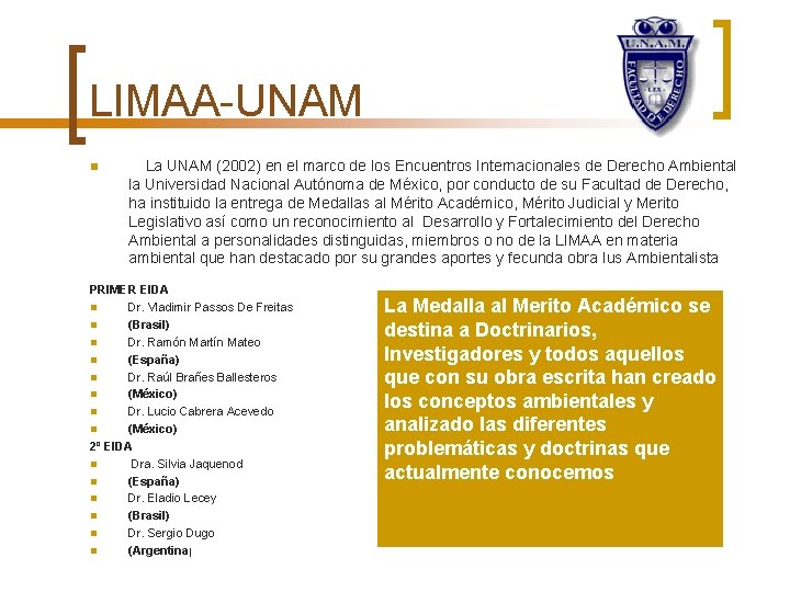 LIMAA-UNAM n La UNAM (2002) en el marco de los Encuentros Internacionales de Derecho