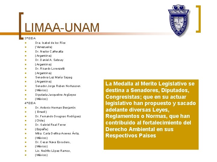 LIMAA-UNAM 3º EIDA n Dra. Isabel de los Ríos n (Venezuela) n Dr. Nestor