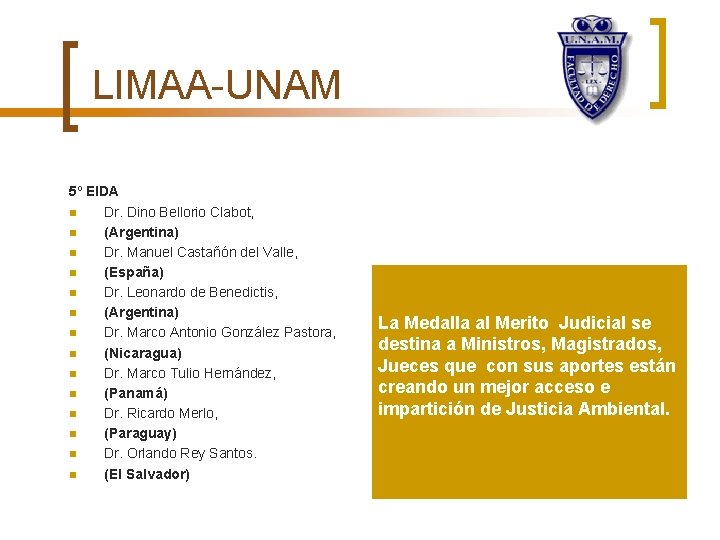 LIMAA-UNAM 5º EIDA n Dr. Dino Bellorio Clabot, n (Argentina) n Dr. Manuel Castañón