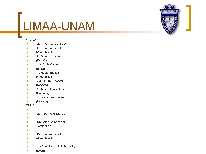 LIMAA-UNAM 6º EIDA n MERITO ACADÉMICO n Dr. Eduardo Pigretti n (Argentina) n Dr.