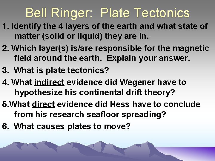 Bell Ringer: Plate Tectonics 1. Identify the 4 layers of the earth and what