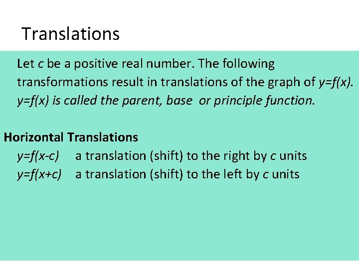 Translations Let c be a positive real number. The following transformations result in translations